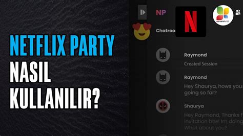 Netflix Party Nasıl Kullanılır
